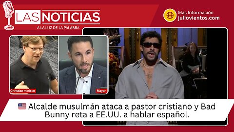 🇺🇸 Alcalde musulmán ataca a pastor cristiano y Bad Bunny reta a EE.UU. a hablar español.