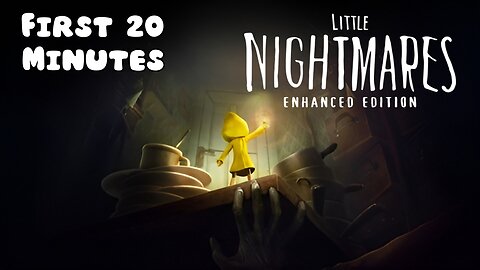 Little Nightmares Enhanced Edition - First 20 Minutes (No Commentary Gameplay)