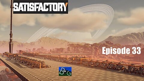 Satisfactory 1.1 Desert Playthrough Ep. 33
