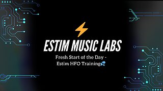 Fresh Start of the Day - Estim HFO Training