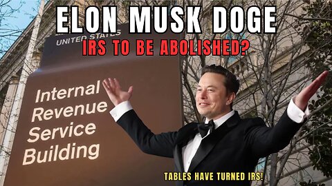 ELON MUSK DOGE To ABOLISH The IRS?