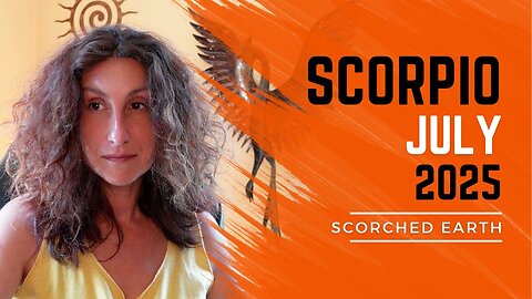 SCORPIO || JULY 2025