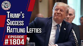 Trump’s Success Rattling Lefties | The Nick Di Paolo Show #1804