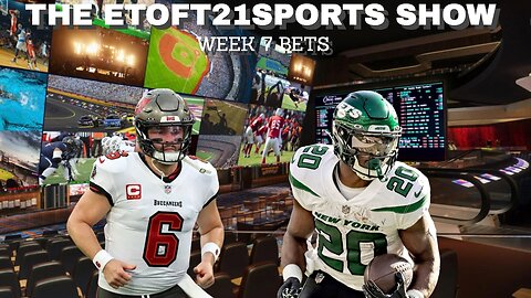 Etoft21sports Show-Week 7 bets
