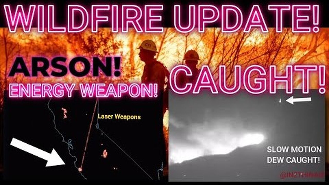 WILDFIRE UPDATE! - ARSON & Directed Energy Weapons PROVEN! In2ThinAir