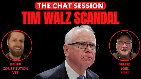 TIM WALZ SCANDAL | THE CHAT SESSION