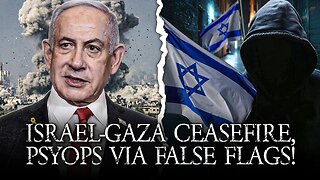 Israel-Gaza Ceasefire Updates And Psyops Via False Flags!