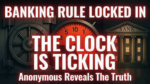 Anonymous Warning: The New Banking Rule Is Officially Locked In. Are You Prepared?