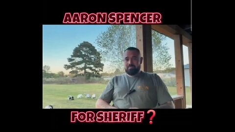 Aaron Spencer For Sheriff❓️ (Part 1)