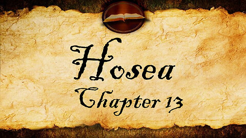 Hosea Chapter 13 KJV Audio (With Text)