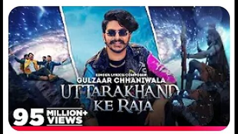 GULZAAR CHHANIWALA: UTTARAKHAND Ke Raja...#95millkon views 💯#viralsong#