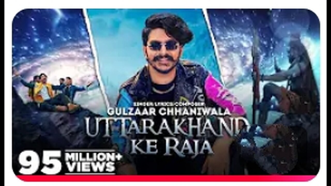 GULZAAR CHHANIWALA: UTTARAKHAND Ke Raja...#95millkon views 💯#viralsong#