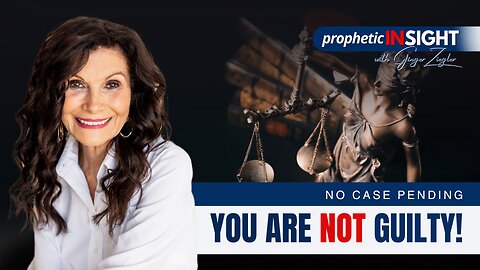 Prophetic InSight with GINGER ZIEGLER | No Case Pending, You Are Not Guilty