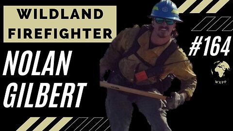 Nolan Gilbert (Wildland Firefighter) #164 #fire #podcast