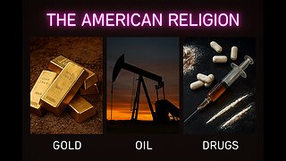 The True American Religion: Gold, Oil & Drugs