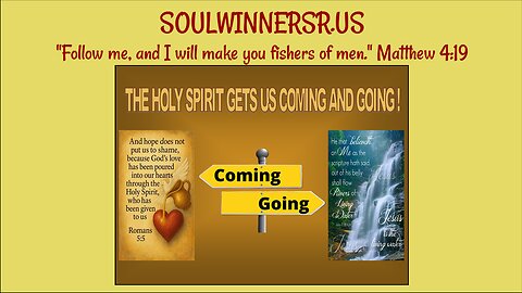 THE HOLY SPIRIT GETS US ‘COMING AND GOING’!