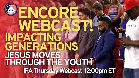 ENCORE WEBCAST—Impacting Generations: Jesus Moves Through the Youth