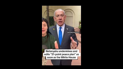 Netanyahu Undermines and Edits the “Gaza Peace Plan” Immediately After White House Visit