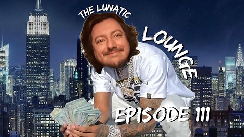 The Lunatic Lounge: Episode 111: 1 YEAR ANNIVERSARY CELEBRATION!!