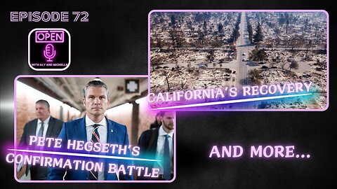 EP. 72 | Pete Hegseth's Confirmation Battle, California's Recovery, and More!