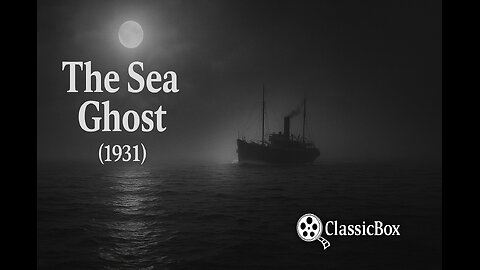 The Sea Ghost (1931) | Nautical Mystery Drama 🎞️ | Public Domain Classic | ClassicBox Films
