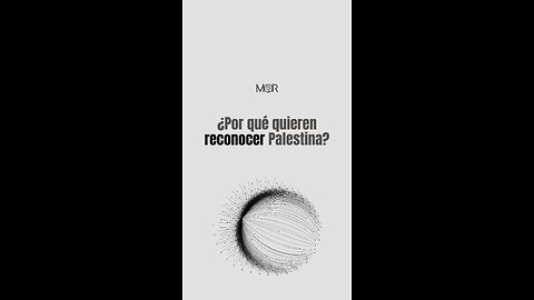 ¿Por Qué Quieren Reconocer Palestina?