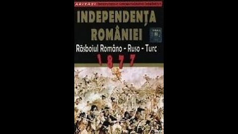 ROMANIAN INDEPENDENCE: THE ROMANIAN-RUSSO-TURKISH WAR 1877 (1912)