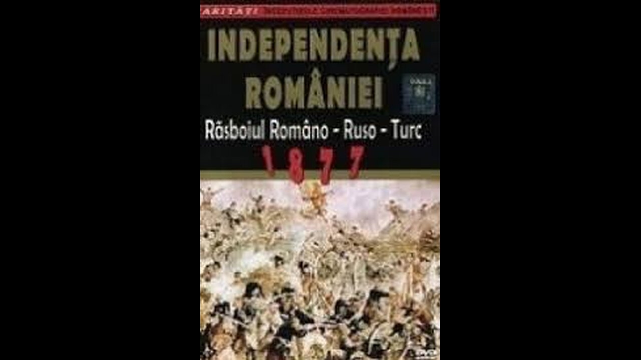 ROMANIAN INDEPENDENCE: THE ROMANIAN-RUSSO-TURKISH WAR 1877 (1912)