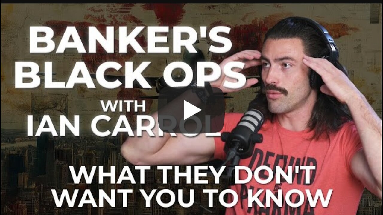 Banker's Black Ops: What They Don't Want You to Know (Part 2) with Ian Carrol