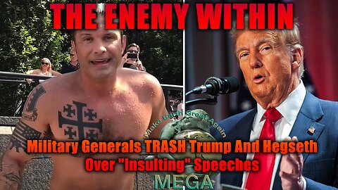 THE ENEMY WITHIN: Military Generals TRASH Trump And Hegseth Over "Insulting" Speeches