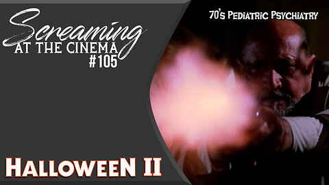 The Death of A God | Halloween II | Screaming at the Cinema #105