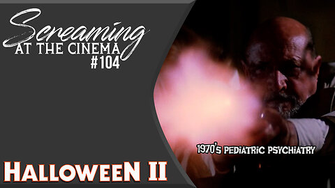 The Death of A God | Halloween II | Screaming at the Cinema #104
