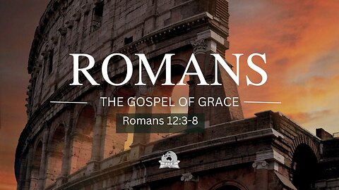 Romans 12:3-8