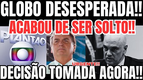 URGENTE!! ACABOU DE SER SOLTO!! MORAES TOMA DECISÃO AS PRESSAS! GLOBO ENTRA EM DESESPERO! 