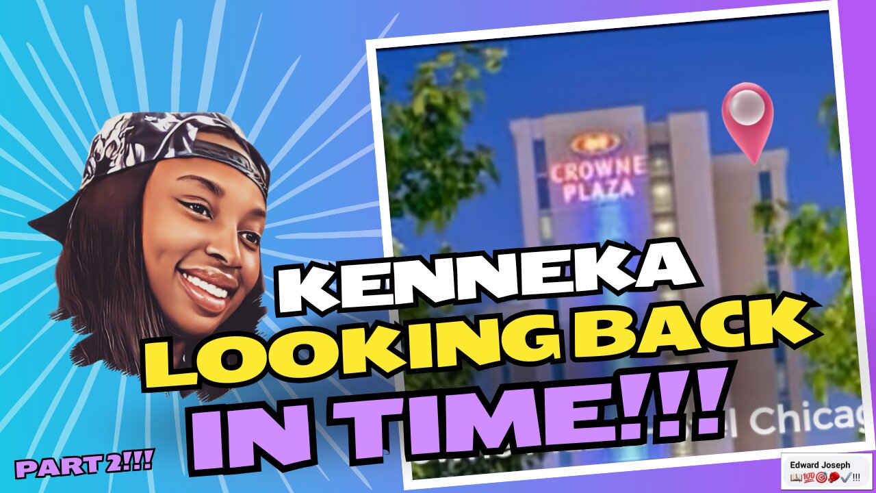 Kenneka looking back in time Part 2!!!