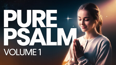 Pure Psalms VOL 1: Psalm 73, Psalm 84, Psalm 13