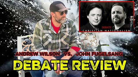 Christian Nationalism Debate Review: Andrew Wilson vs. John Fugelsang