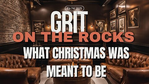 Christmas Has Lost Its Meaning — Let’s Talk About What Truly Matters:GRIT on the Rocks Podcast