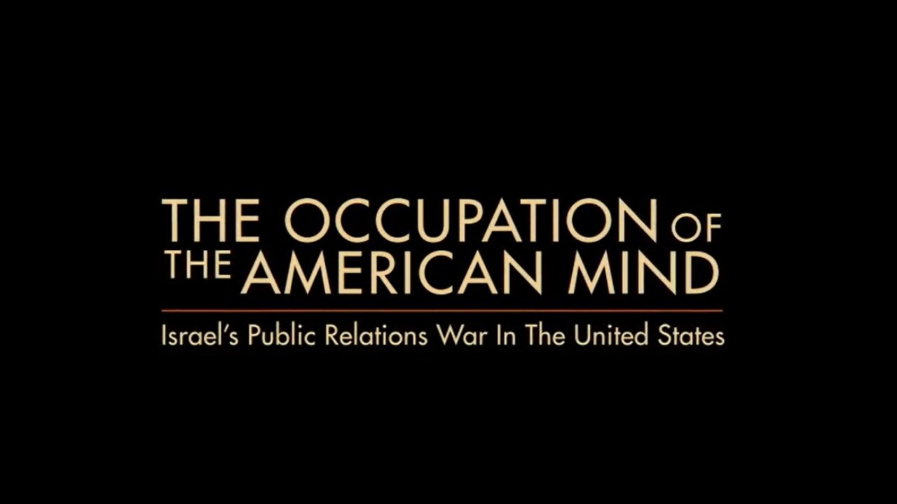 The Occupation of the American Mind: Israel's Public Relations War in the USA - Documentary