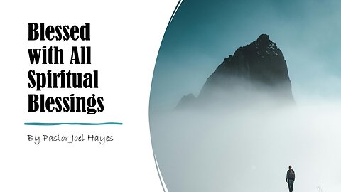 Blessed with All Spiritual Blessings | Pastor Joel Hayes