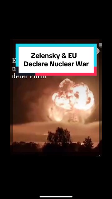 Zelensky & EU Declare Nuclear War against Russia
