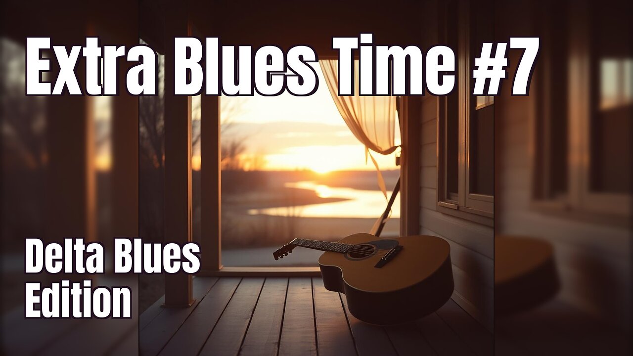 🎶 Extra Blues Time #7 | Delta Blues Edition 🎸