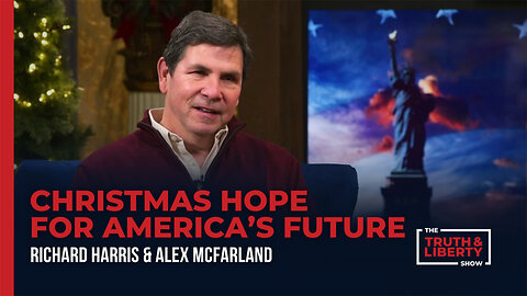 Christmas Hope for America’s Future with Alex McFarland on The Truth & Liberty Show