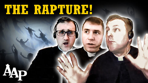 Do Catholics Believe in the Rapture? (Canons Altiere and Bourgeois, ICKSP Fr. John Brancich, FSSP)