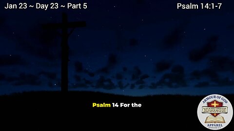 Bible in a Year! Jan 23 ~ Day 23 ~ Part 5 Psalm 14:1-7 Faith. Scripture.Truth. Devotional!