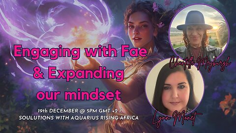 Engaging with Fae & Expanding our Mindset with Lynn Monet