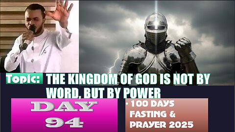 Day 94 | October 6th, 2025 — THE KINGDOM OF GOD IS NOT BY WORD, BUT BY POWER! 100 Days Fasting