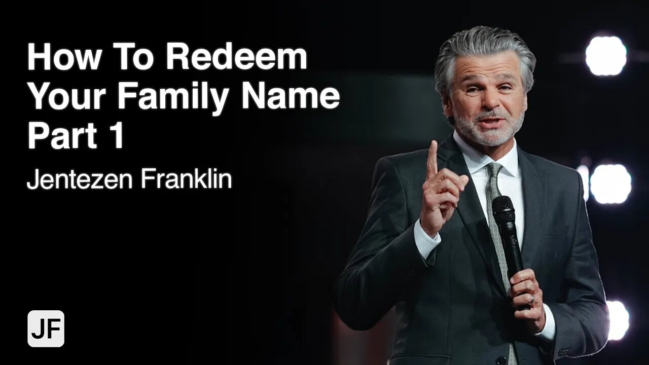 How To Redeem Your Family Name Part 1 | Jentezen Franklin