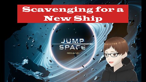 Scavenging For A New Ship ( JUMP SPACE )