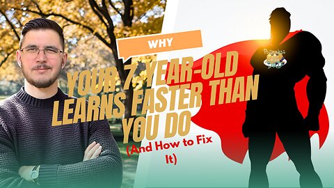Why Your 7-Year-Old Learns Faster Than You Do (And How to Fix It)